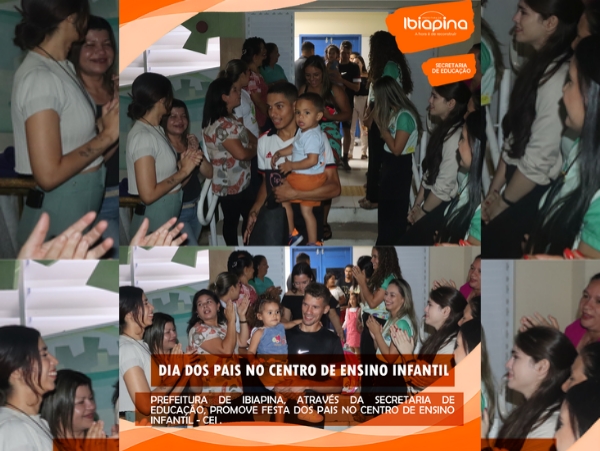 PREFEITURA DE IBIAPINA PROMOVE FESTA DOS PAIS NO CEI - (CENTRO DE ENSINO INFANTIL)
