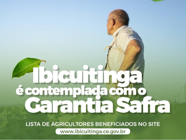 493 Agricultores  de Ibicuitinga são beneficiados com o Garantia Safra 2022/2023 - 1º Lote